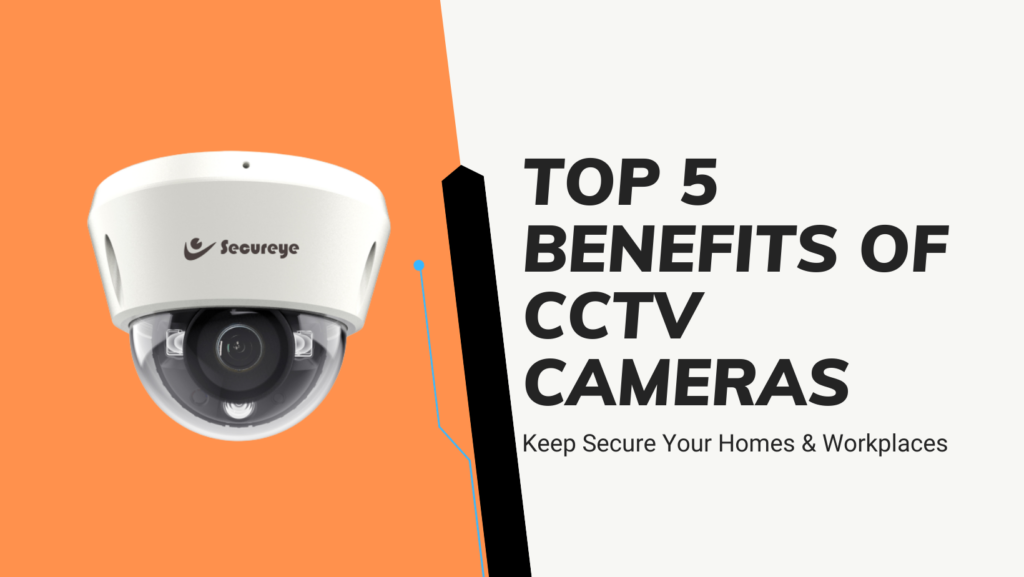 Top 5 Benefits of CCTV Cameras